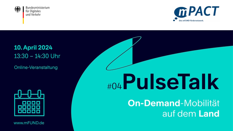 Schriftgrafik: 10. April 2024, 13:30 – 14:30 Uhr, Online-Veranstaltung. #04 PulseTalk. On-Demand-Mobilität auf dem Land. www.mfund.de