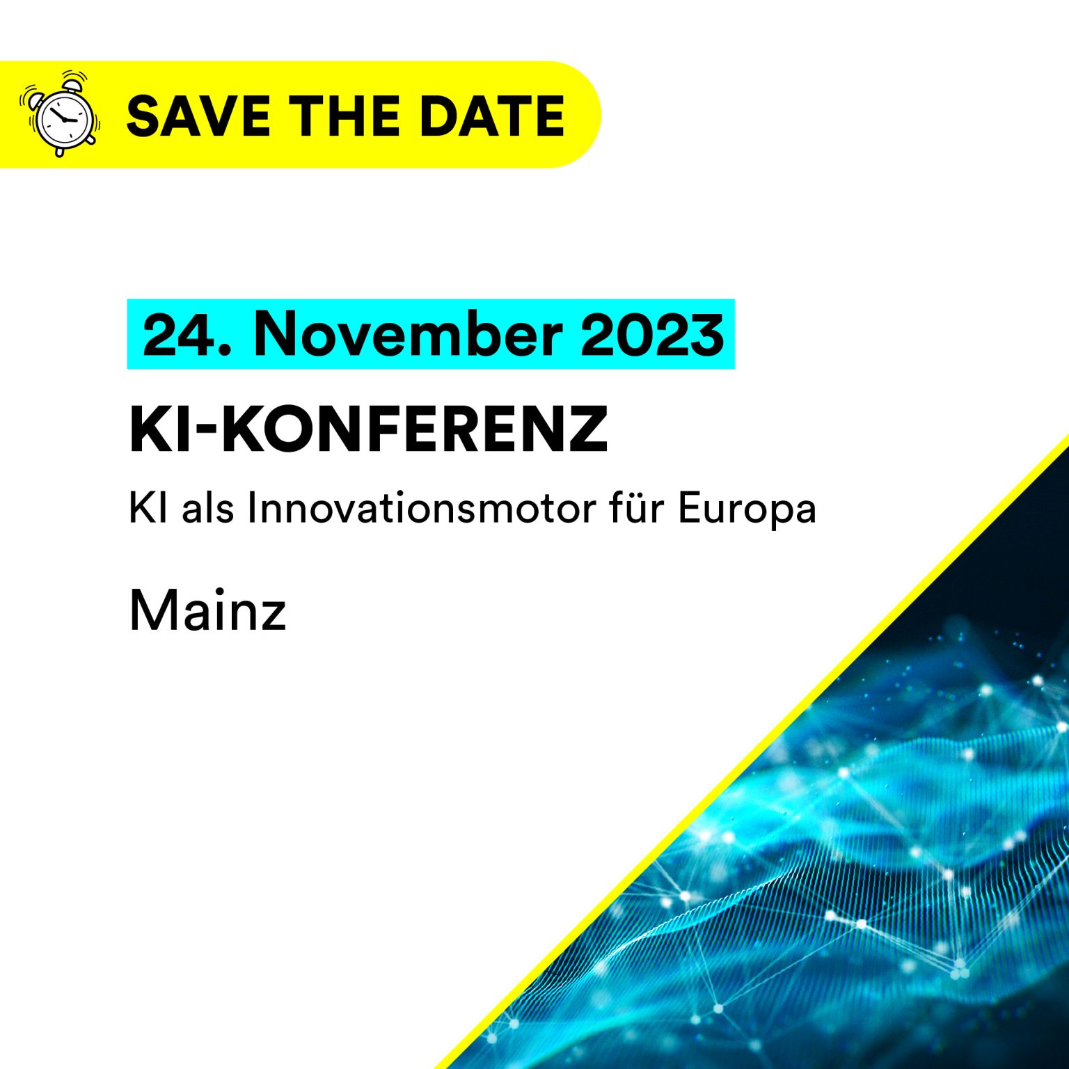 Schriftgrafik: Save the Date. 24. November 2023. KI-Konferenz. KI als Innovationsmotor für Europa. Mainz.