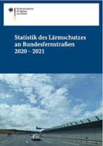 Titelblatt der Statistik des Lärmschutzes an Bundesfernstraßen 2020 - 2021